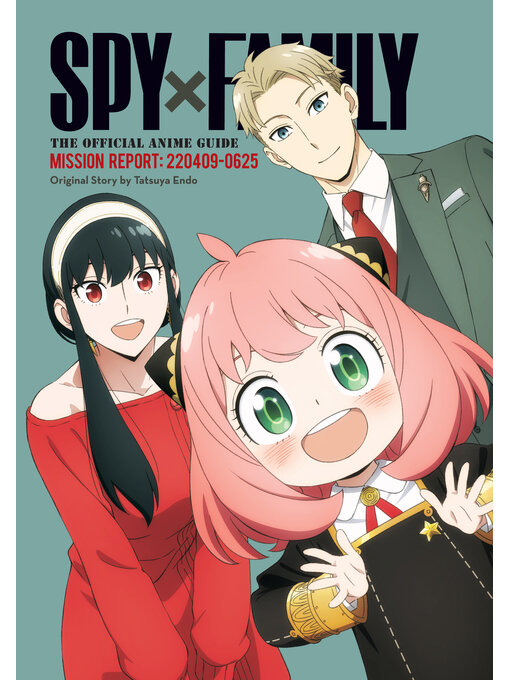 Title details for Spy x Family: The Official Anime Guide by Tatsuya Endo - Available
